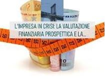 Immagine di L’impresa in crisi: la valutazione finanziaria prospettica e la gestione della liquidità